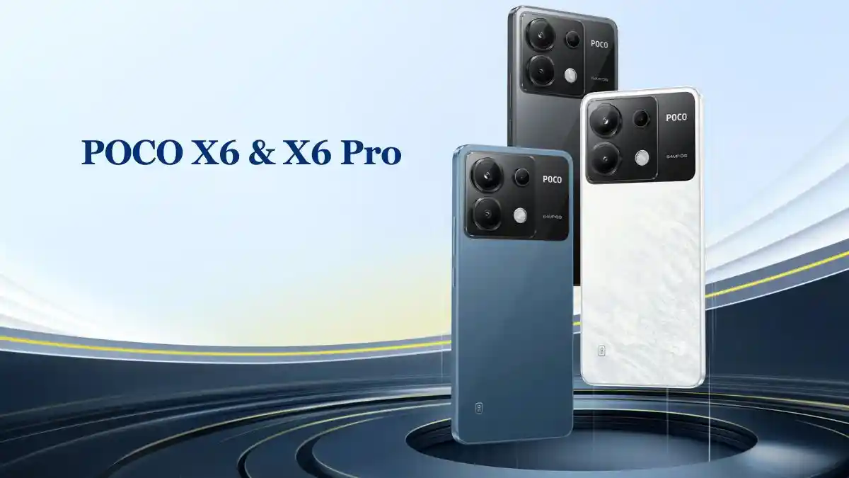 POCO X6 & X6 Pro