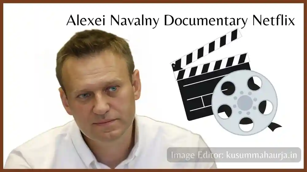 Alexei Navalny Documentary Netflix