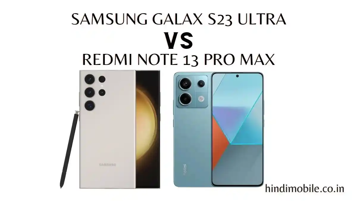 Samsung Galax S23 Ultra vs Redmi Note 13 Pro Max