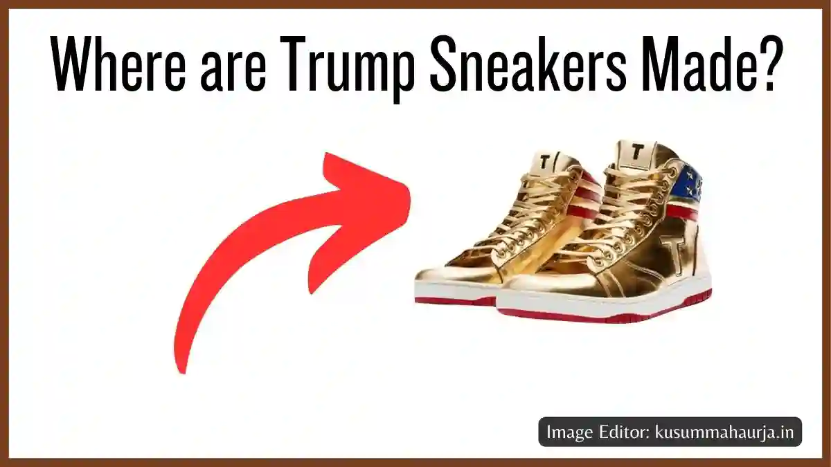 Where are Trump Sneakers Made